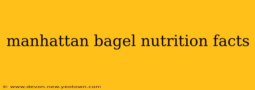 manhattan bagel nutrition facts