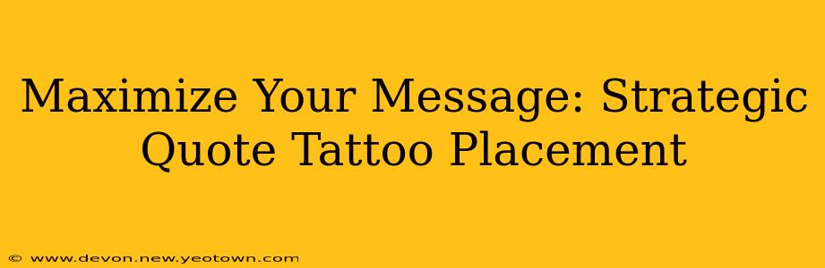 Maximize Your Message: Strategic Quote Tattoo Placement