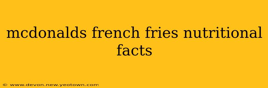 mcdonalds french fries nutritional facts