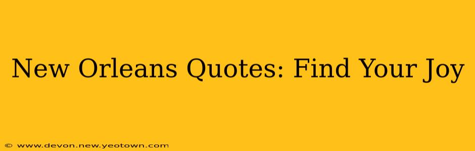 New Orleans Quotes: Find Your Joy