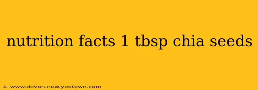 nutrition facts 1 tbsp chia seeds