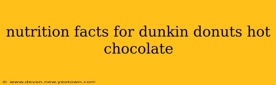nutrition facts for dunkin donuts hot chocolate