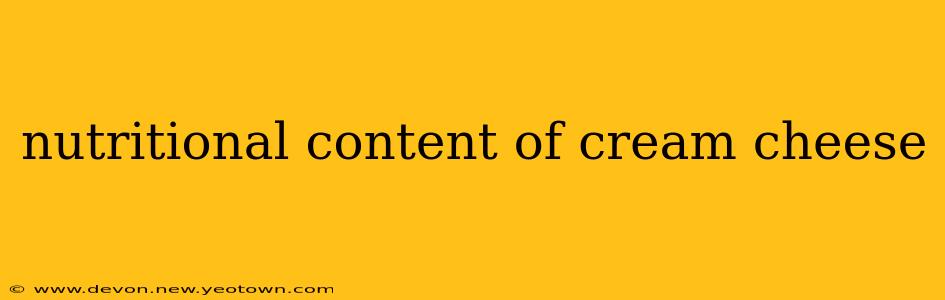nutritional content of cream cheese