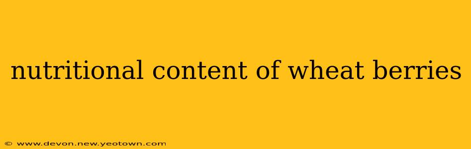 nutritional content of wheat berries
