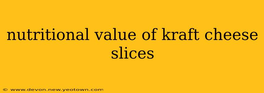 nutritional value of kraft cheese slices