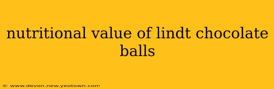 nutritional value of lindt chocolate balls