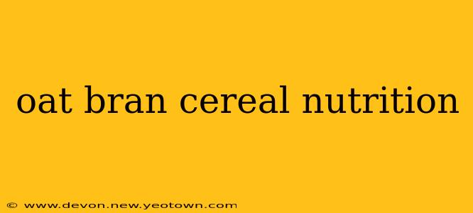 oat bran cereal nutrition