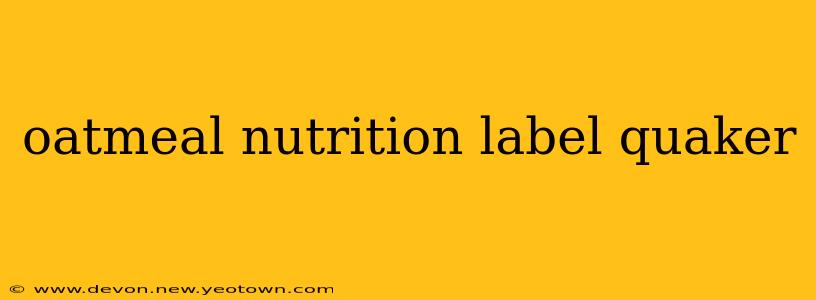 oatmeal nutrition label quaker