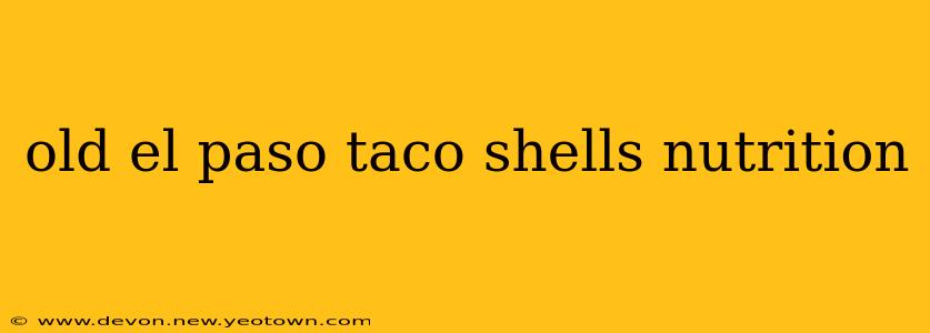 old el paso taco shells nutrition