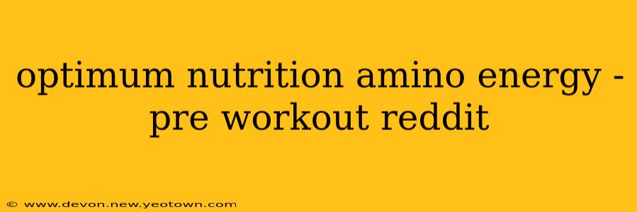 optimum nutrition amino energy - pre workout reddit