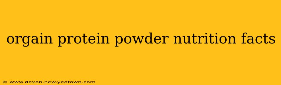 orgain protein powder nutrition facts