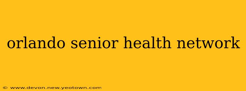 orlando senior health network