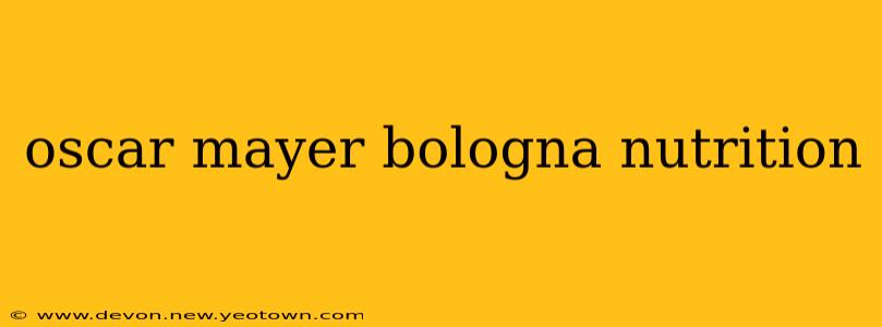 oscar mayer bologna nutrition
