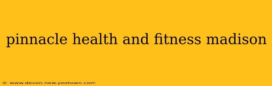 pinnacle health and fitness madison