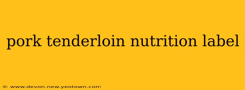 pork tenderloin nutrition label