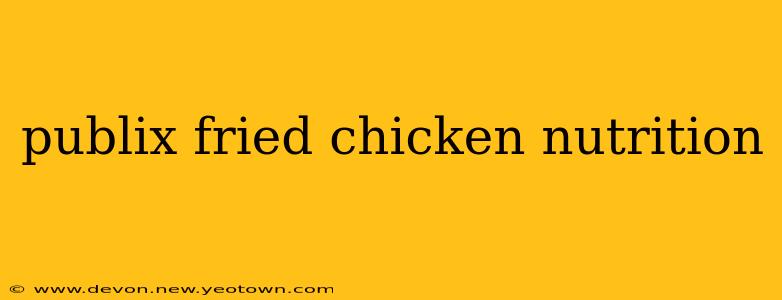 publix fried chicken nutrition