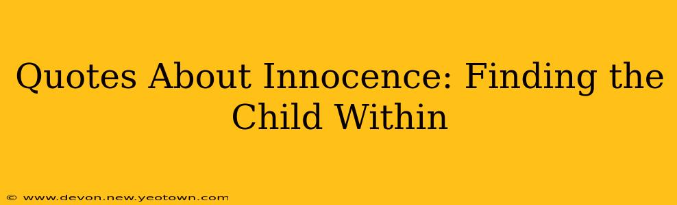 Quotes About Innocence: Finding the Child Within