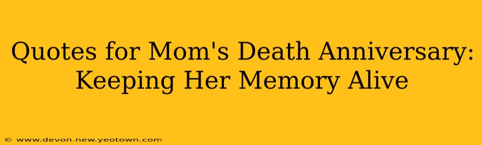 Quotes for Mom's Death Anniversary:  Keeping Her Memory Alive