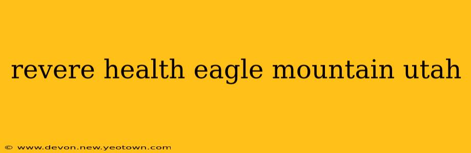revere health eagle mountain utah