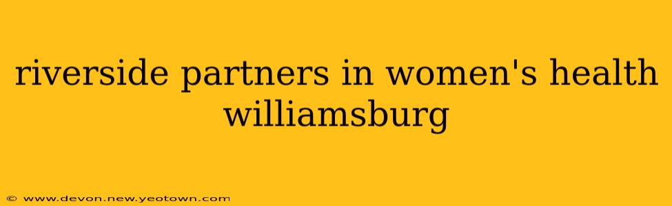 riverside partners in women's health williamsburg