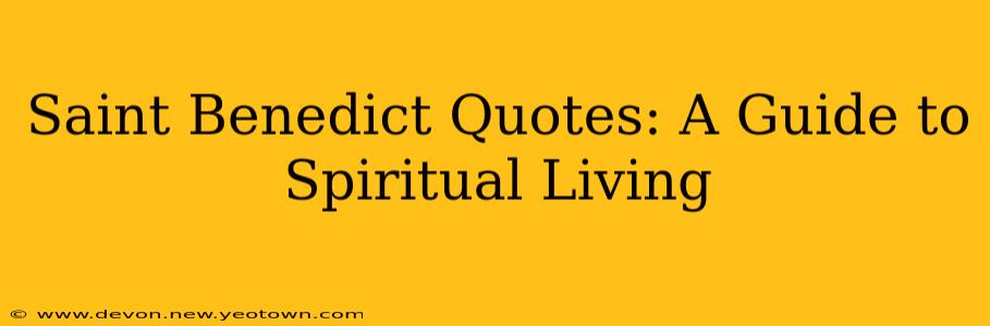 Saint Benedict Quotes: A Guide to Spiritual Living