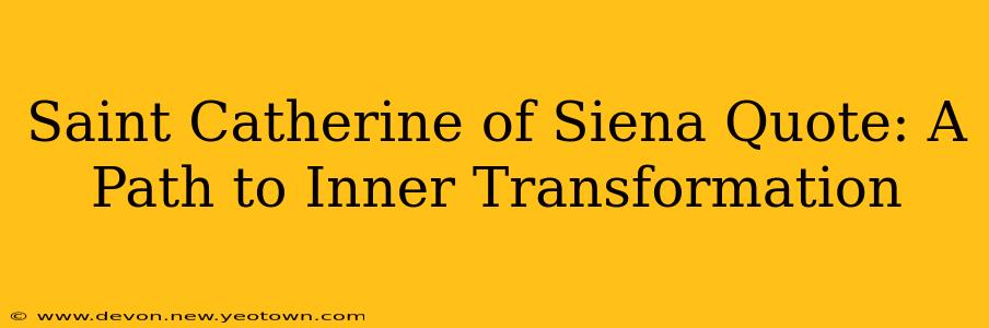 Saint Catherine of Siena Quote: A Path to Inner Transformation