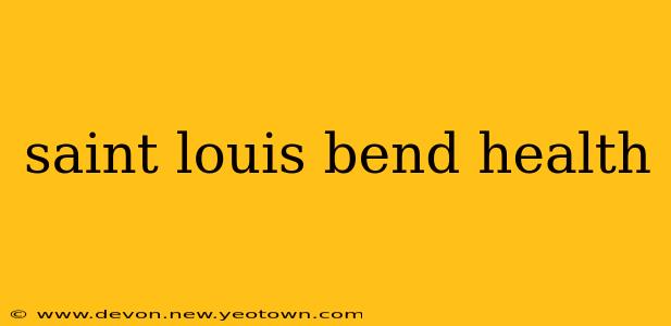 saint louis bend health