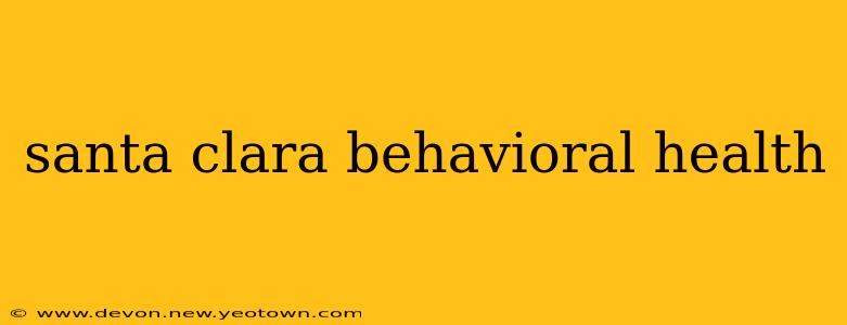 santa clara behavioral health