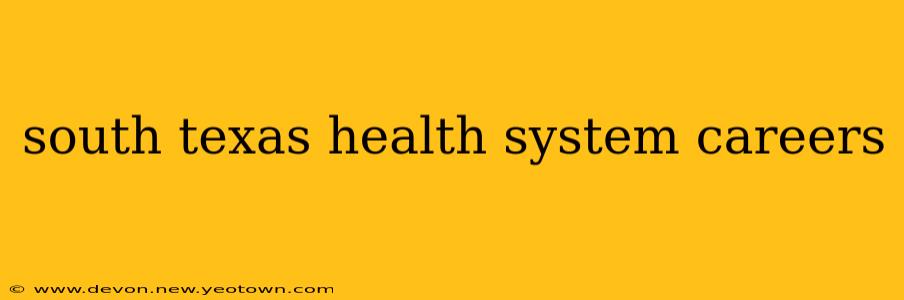south texas health system careers