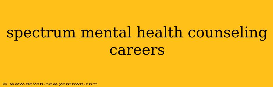 spectrum mental health counseling careers