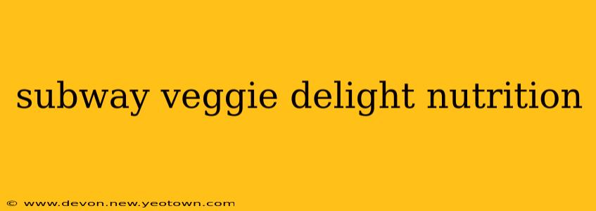 subway veggie delight nutrition