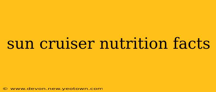 sun cruiser nutrition facts