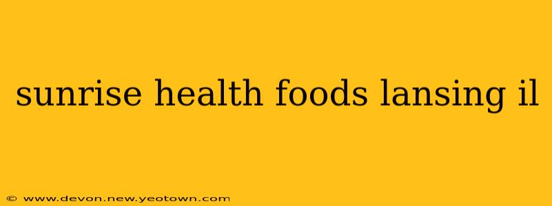 sunrise health foods lansing il