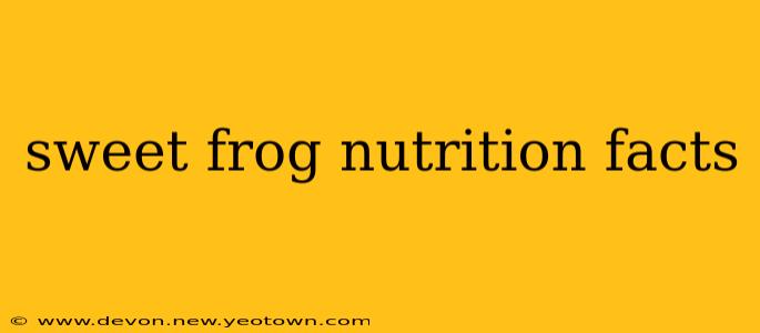 sweet frog nutrition facts