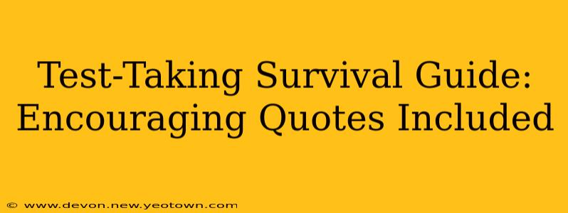 Test-Taking Survival Guide: Encouraging Quotes Included