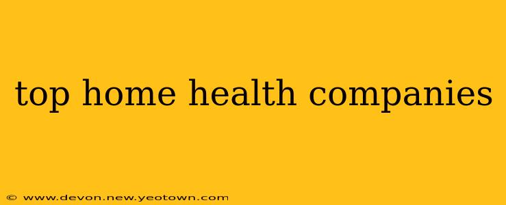 top home health companies
