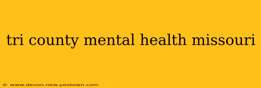 tri county mental health missouri