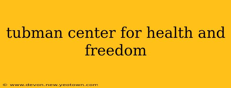 tubman center for health and freedom