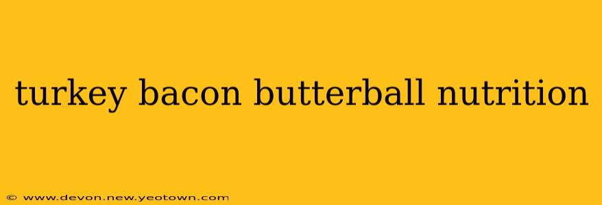 turkey bacon butterball nutrition