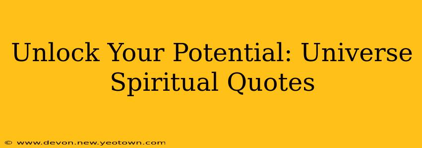 Unlock Your Potential: Universe Spiritual Quotes