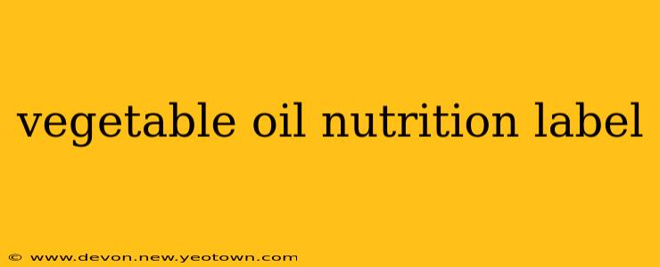 vegetable oil nutrition label