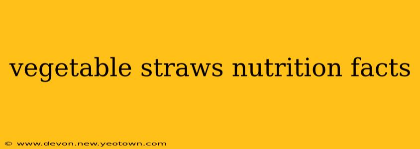 vegetable straws nutrition facts