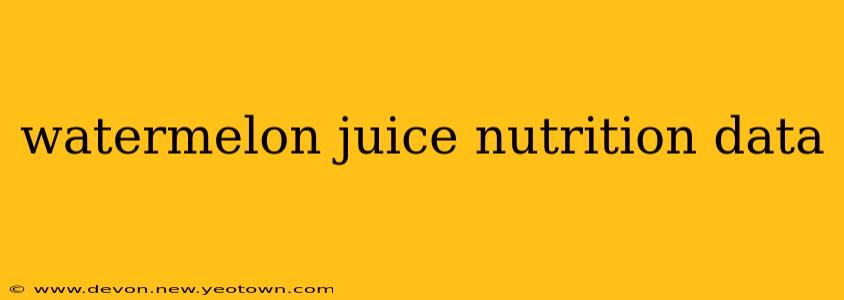 watermelon juice nutrition data
