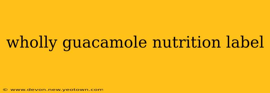 wholly guacamole nutrition label