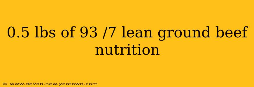 0.5 lbs of 93 /7 lean ground beef nutrition