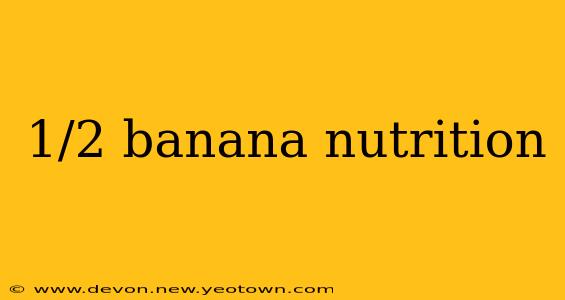 1/2 banana nutrition