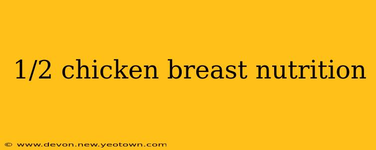 1/2 chicken breast nutrition