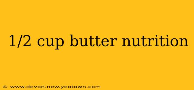 1/2 cup butter nutrition