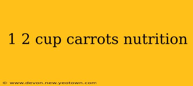 1 2 cup carrots nutrition
