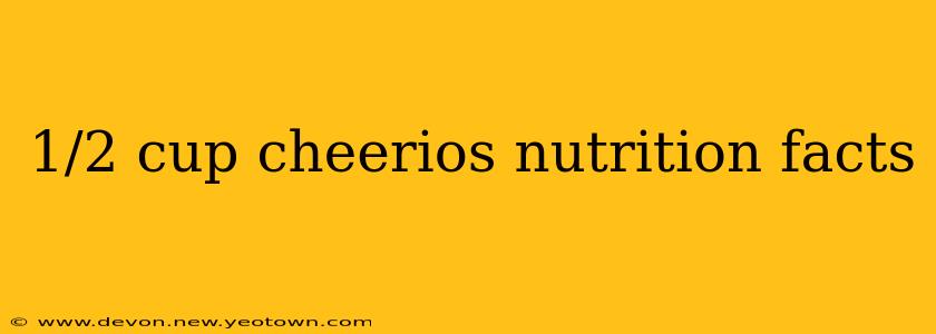 1/2 cup cheerios nutrition facts